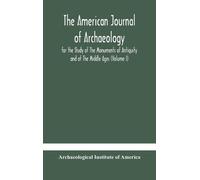 Archaeological The American Journal Of Archaeology For The S (Copertina rigida)