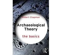 Archaeological Theory: The Basics