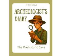 Archaeologist's Diary. The Prehistoric Cave: An Exciting Journey into History and the Russian Language