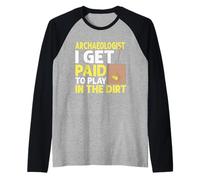 Archaeologists Get Paid To Play in The Dirt Archeologia Maglia con Maniche Raglan