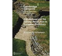 Archaeology and the Genetic Revolution in European Prehistory (Elements in the