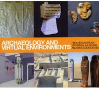 Archaeology and Virtual Environments. From Excavations to Virtual Museum and Web