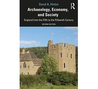 Archaeology, Economy, and Society: England from the Fifth to the Fifteenth Century