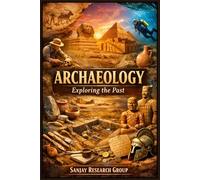 Archaeology: Exploring The Past