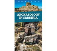 Archaeology in Sardinia. The most important sites from the Neolithic to the Roma