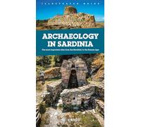 Archaeology in Sardinia. The most important sites from the Neolithic to the Roman Age
