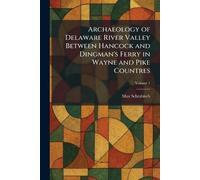 Archaeology of Delaware River Valley Between Hancock and Dingman's Ferry in Wayne and Pike Countres