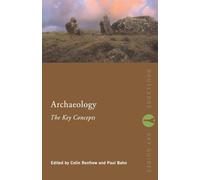 Archaeology: The Key Concepts