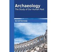 Archaeology: The Study of Our Human Past (Copertina rigida)