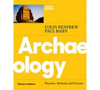 Archaeology: Theories, Methods and Practice