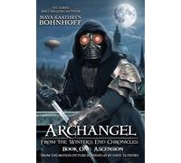 Archangel From the Winter's End Chronicles: Book One: Ascension: 1 - Bohnh...