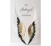 Archangel Journal: Divine Guidance & Angelic Insight with Lined Pages for Reflection