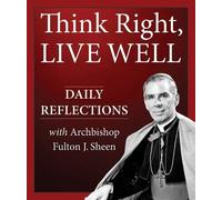 Archbishop Fulton J Sheen Bert Ghezzi Think Right, Live Well (Tascabile)