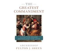 Archbishop Fulton Sheen The Greatest Commandment (Tascabile)