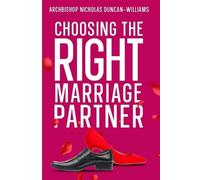 Archbishop Nicholas Duncan-Willia Choosing The Right Marriage Partn (Tascabile)
