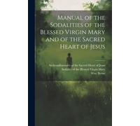 Archconfraternity of the Manual of the Sodalities of the Blessed Vi (Tascabile)