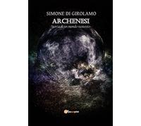Archenesi. Storia di un mondo nascosto di Simone Di Girolamo, 2022, Youcanprin