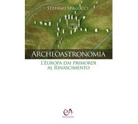 Archeoastronomia. L'Europa dai primordi al Rinascimento [Paperback] [Jan 26, 202