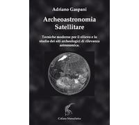 Archeoastronomia satellitare. Tecniche moderne per il rilievo dei siti archeologici di rilevanza astronomica