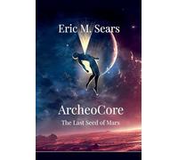 Archeocore: The Last Seed of Mars: 1