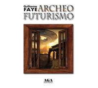 Archeofuturismo - Guillaume Faye - 2020 - AGA (Cusano Milanino)