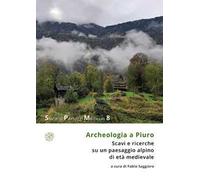 Archeologia a Piuro. Scavi e ricerche su un paesaggio alpino di età medievale