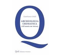 Archeologia cromatica. (All'amata me stessa)