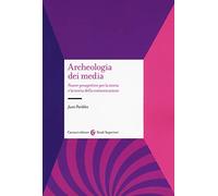 Archeologia dei media. Nuove prospettive per la storia e la teoria della comunicazione