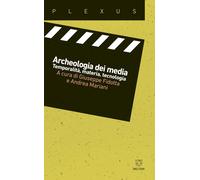 Archeologia dei media. Temporalità, materia, tecnologia
