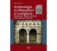 Libri Massimo Dada - Archeologia Dei Monasteri In Lunigiana. Documenti E Cultura