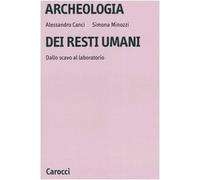 Archeologia dei resti umani. Dallo scavo al laboratorio