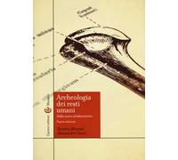 Archeologia dei resti umani. Dallo scavo al laboratorio