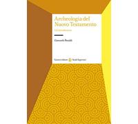 Archeologia del Nuovo Testamento. Un'introduzione