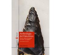 Archeologia del Paleolitico. Storia e culture dei popoli cacciatori-raccoglitori