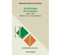Archeologia del romanzo. 1821-1872 bilancio di un cinquantennio