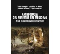 Archeologia del rupestre nel Medioevo. Metodi di analisi e strumenti interpretativi