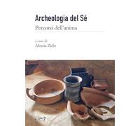 Archeologia del sé. Percorsi dell’anima