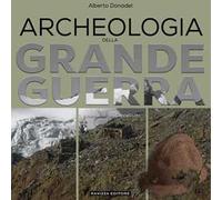 Archeologia della Grande Guerra. Storia, legislazione e casi di studio