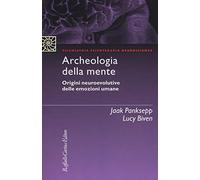 Archeologia della mente. Origini neuroevolutive delle emozioni umane