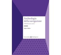 Archeologia della navigazione. Il Mediterraneo antico