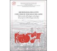 Archeologia della vite e del vino in Toscana e nel Lazio. Dalle tecniche dell'indagine archeologica alle prospettive della biologia molecolare. Con CD-ROM