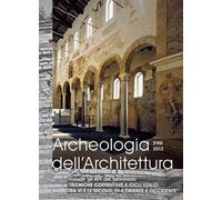 Archeologia dell'architettura (2013). Vol. 18: Tecniche costruttive e cicli edilizi tra VI e IX secolo, fra Oriente e Occidente. Atti del Seminario (Padova, ottobre 2013).