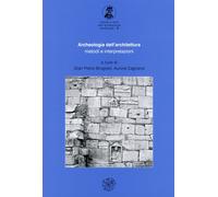Archeologia dell'Architettura. Metodi e Interpretazioni