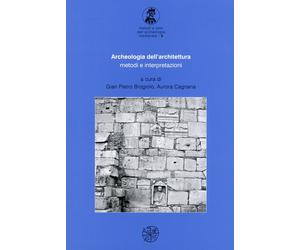 Archeologia dell'Architettura. Metodi e Interpretazioni