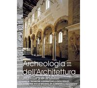 Archeologia dell'architettura. Tecniche costruttive e cicli edilizi tra VI e IX secolo, fra Oriente e Occidente. Atti del Seminario (Padova, ottobre 2013) (2013) (Vol. 18)