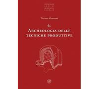 Archeologia delle tecniche produttive. Nuova ediz.