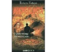 Archeologia dell'invisibile. Enigmatici messaggi dalle antiche pietre