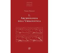 Archeologia dell'urbanistica. Nuova ediz.