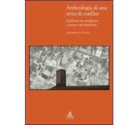 Archeologia di una terra di confine. Galliera tra medioevo e prima età moderna