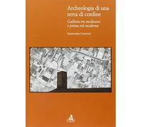 Archeologia di una terra di confine. Galliera tra medioevo e prima età moderna